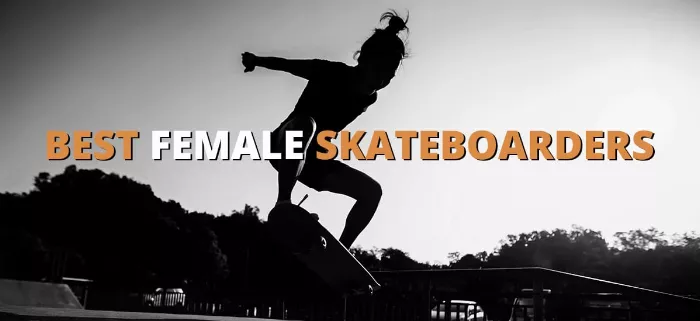 Best female skateboarders who made an impact